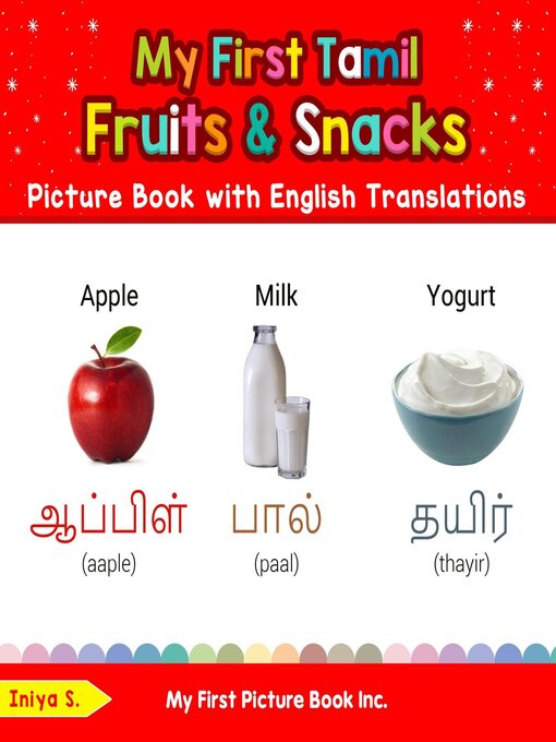 Title details for My First Tamil Fruits & Snacks Picture Book with English Translations by Iniya S. - Available